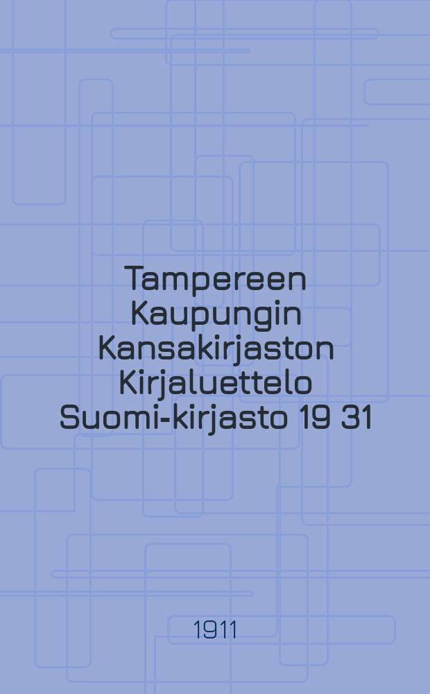 Tampereen Kaupungin Kansakirjaston Kirjaluettelo Suomi-kirjasto 19 31/XII 10