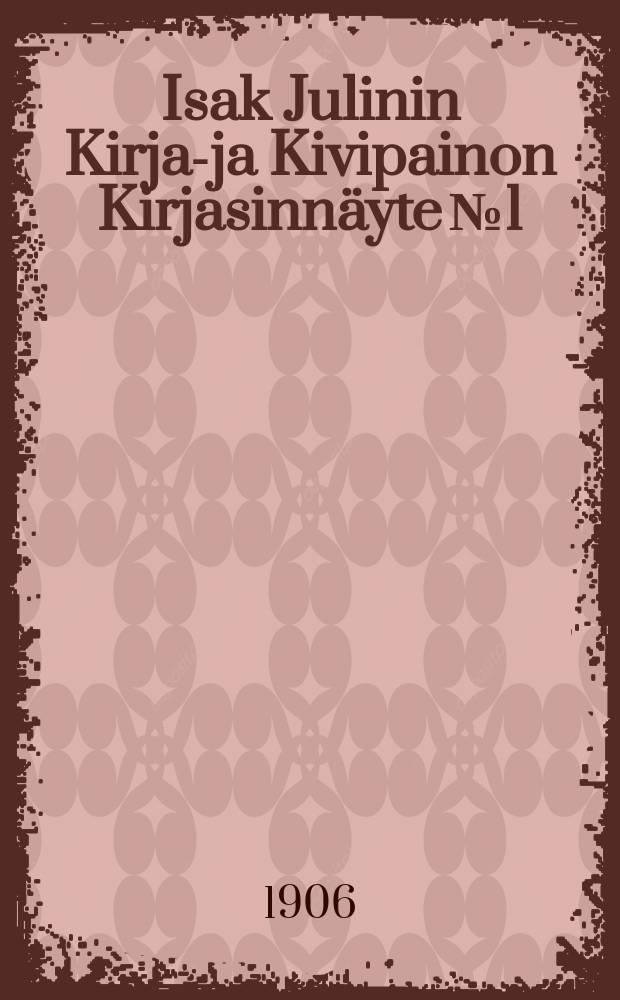 Isak Julinin Kirja-ja Kivipainon Kirjasinnäyte № 1