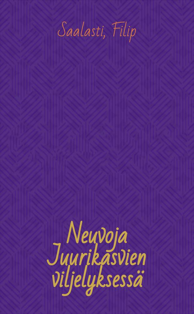 Neuvoja Juurikasvien viljelyksess&auml; : Koottuja sanomalehtikirjoituksia