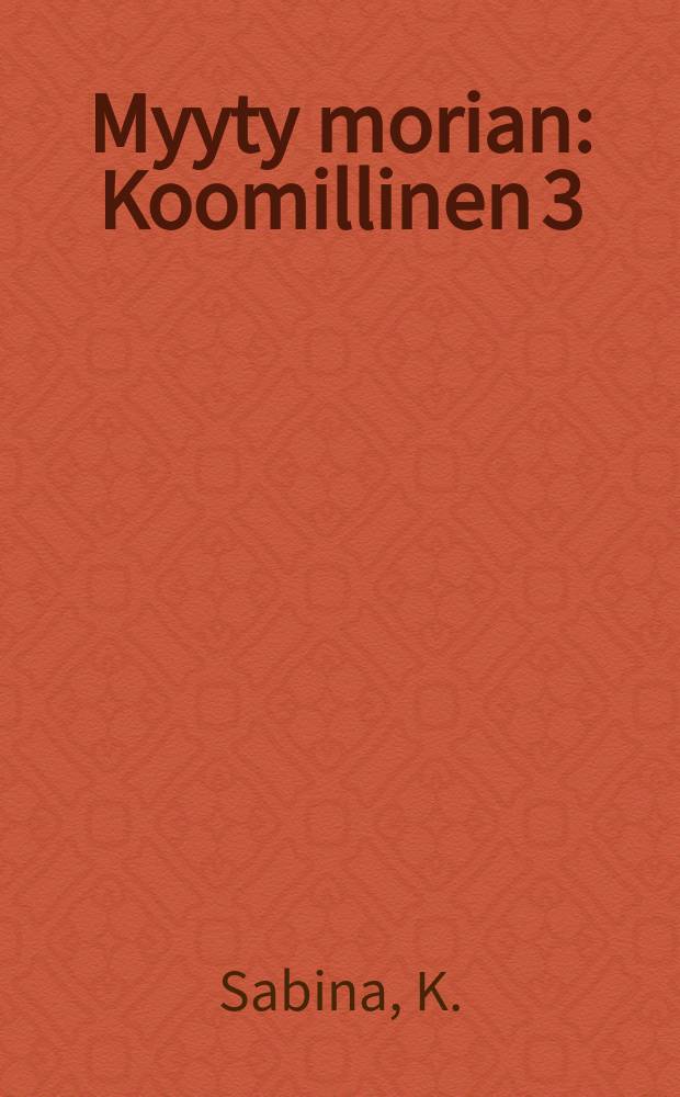 Myyty morian : Koomillinen 3:näytoksinen ooppera