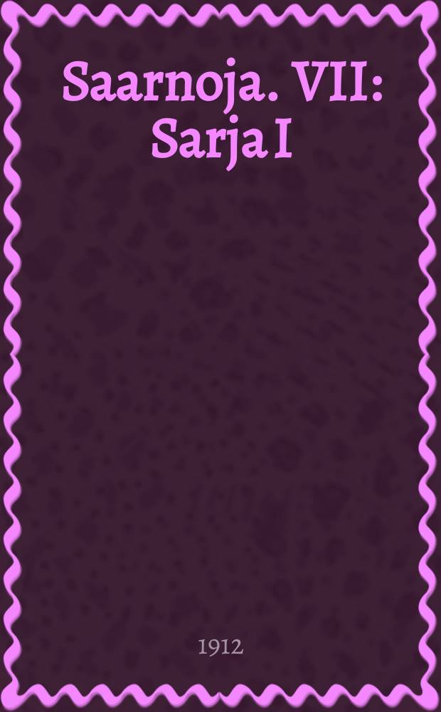 Saarnoja. VII : Sarja I:sen wuosikerran ewankeliumiteksteistä Suomen Lahetysseuran