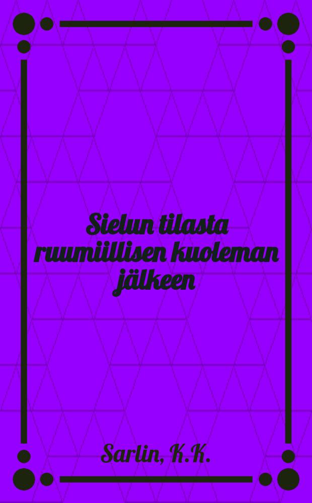Sielun tilasta ruumiillisen kuoleman jälkeen