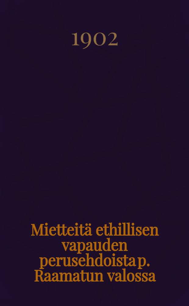 Mietteitä ethillisen vapauden perusehdoista p. Raamatun valossa : Synodali-väitösk
