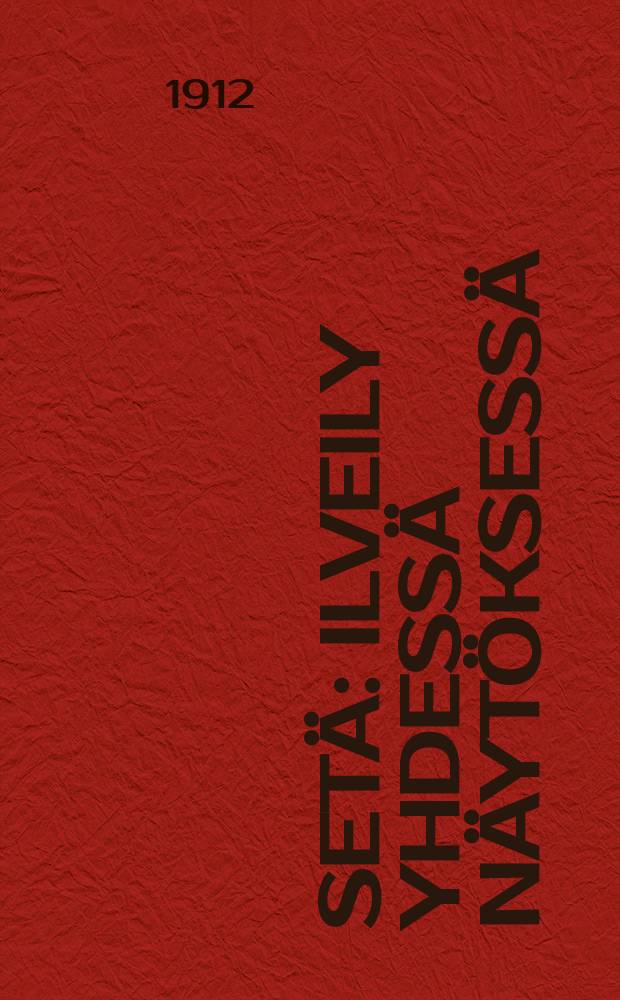Set&auml; : Ilveily yhdess&auml; n&auml;yt&ouml;ksess&auml;