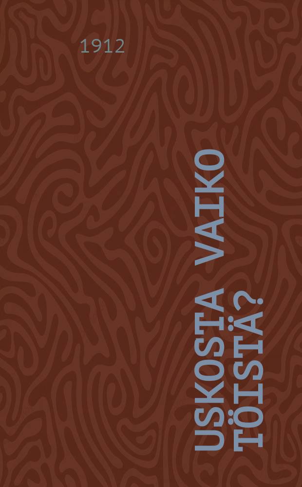 Uskosta vaiko töistä?