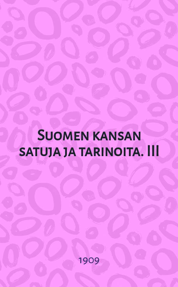 Suomen kansan satuja ja tarinoita. III