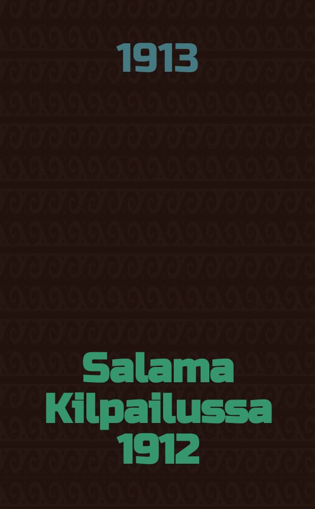 Salama Kilpailussa 1912 : Katsaus kotimaisten henkivakuutusyhtiöiden tilipäätöksin vuodelta 1912