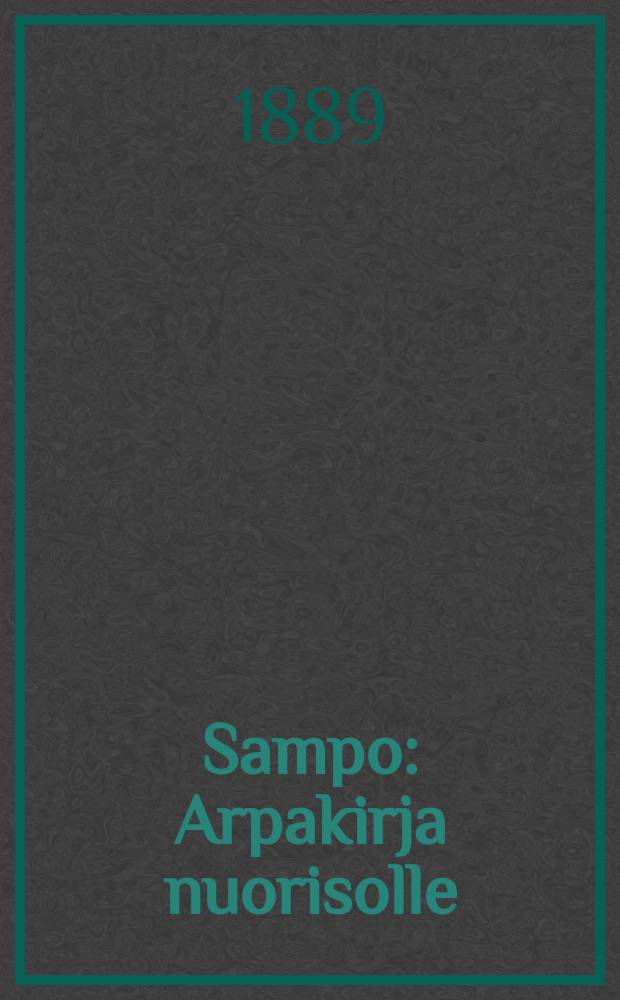 Sampo : Arpakirja nuorisolle : Tätä seuraa kaksi kuutiota