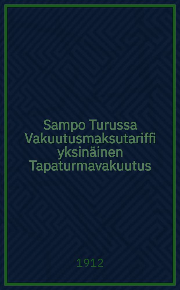 Sampo Turussa Vakuutusmaksutariffi yksinäinen Tapaturmavakuutus : 1912