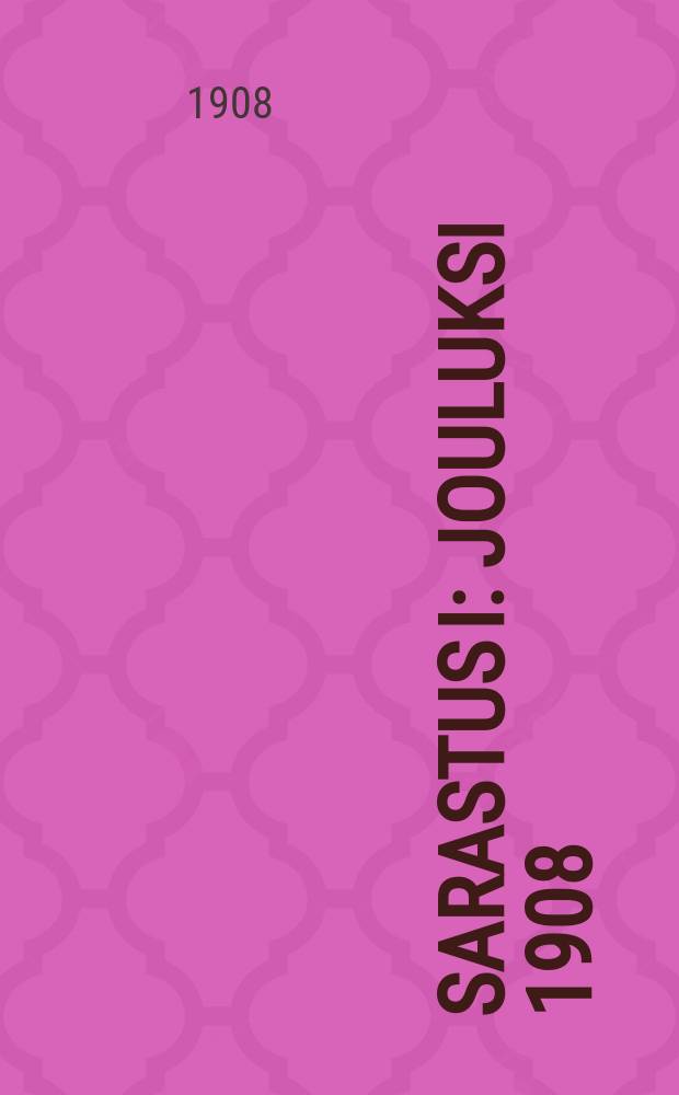 Sarastus I : Jouluksi 1908