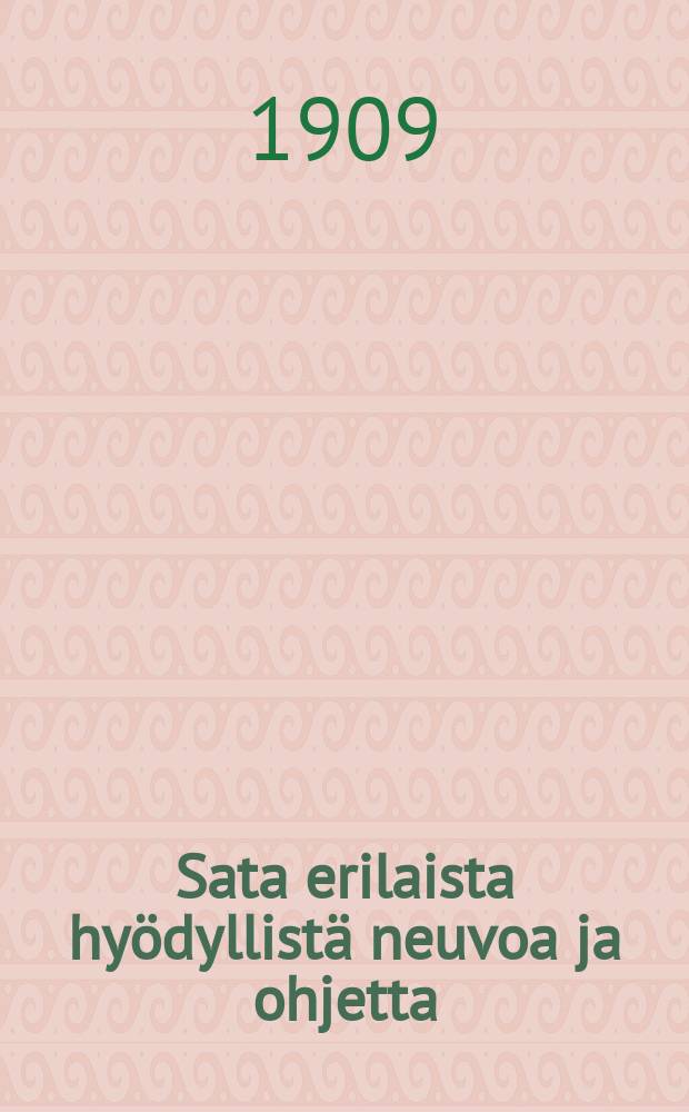 Sata erilaista hyödyllistä neuvoa ja ohjetta