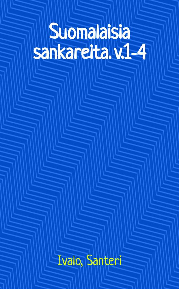 Suomalaisia sankareita. v.1-4 : Historiallisia kertomuksia