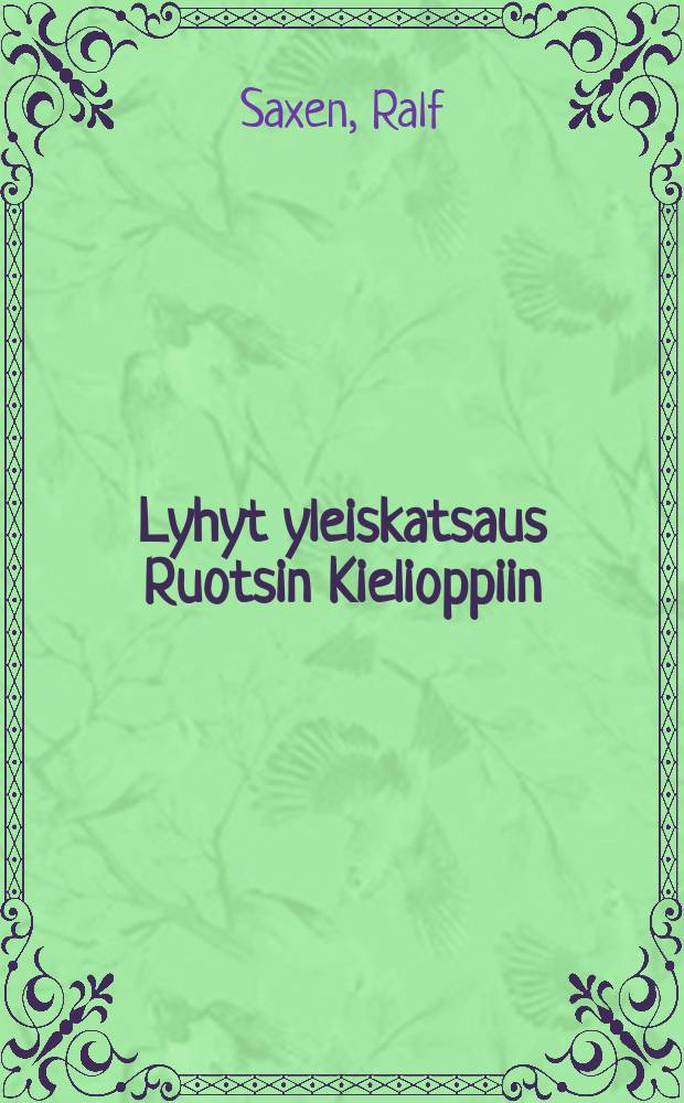 Lyhyt yleiskatsaus Ruotsin Kielioppiin : Suomalaisia pohjakouluja ja tyttökouluja varten