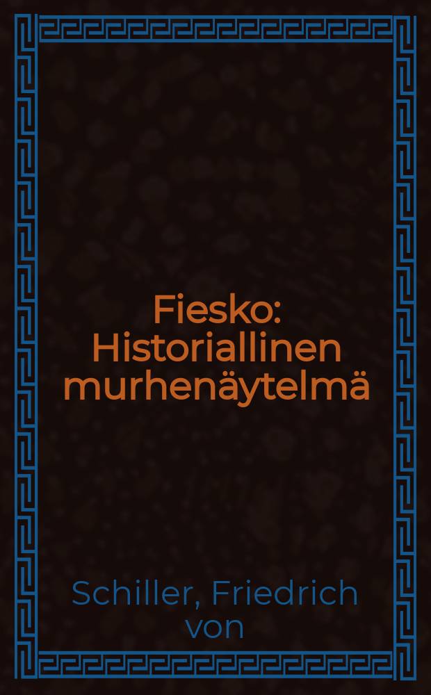 Fiesko : Historiallinen murhenäytelmä