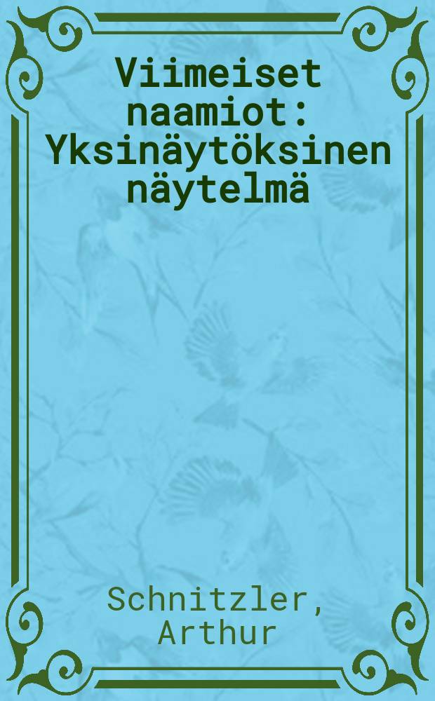 Viimeiset naamiot : Yksinäytöksinen näytelmä