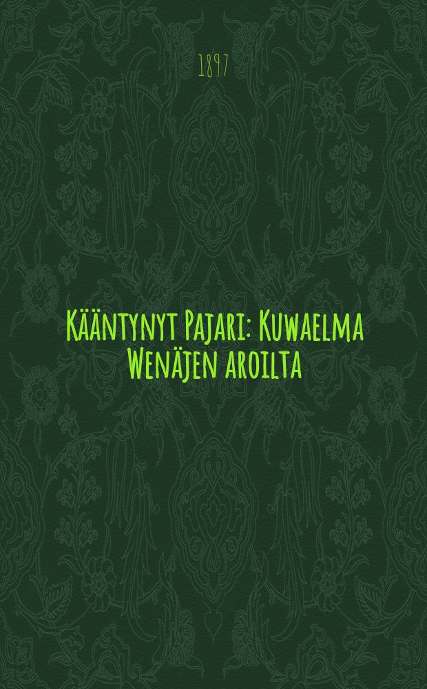 K&auml;&auml;ntynyt Pajari : Kuwaelma Wen&auml;jen aroilta : Suomennos