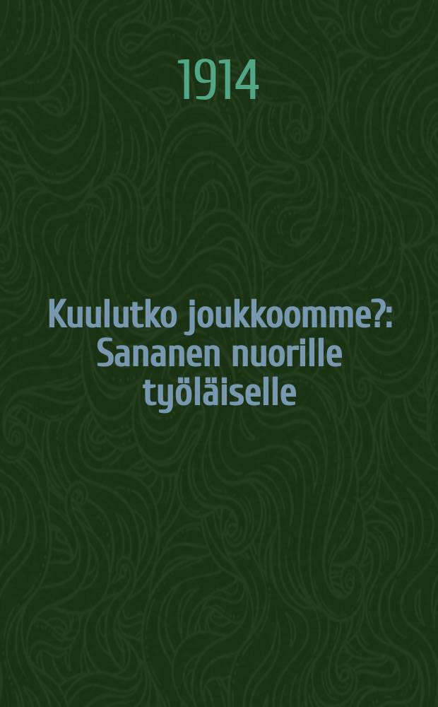 Kuulutko joukkoomme? : Sananen nuorille työläiselle