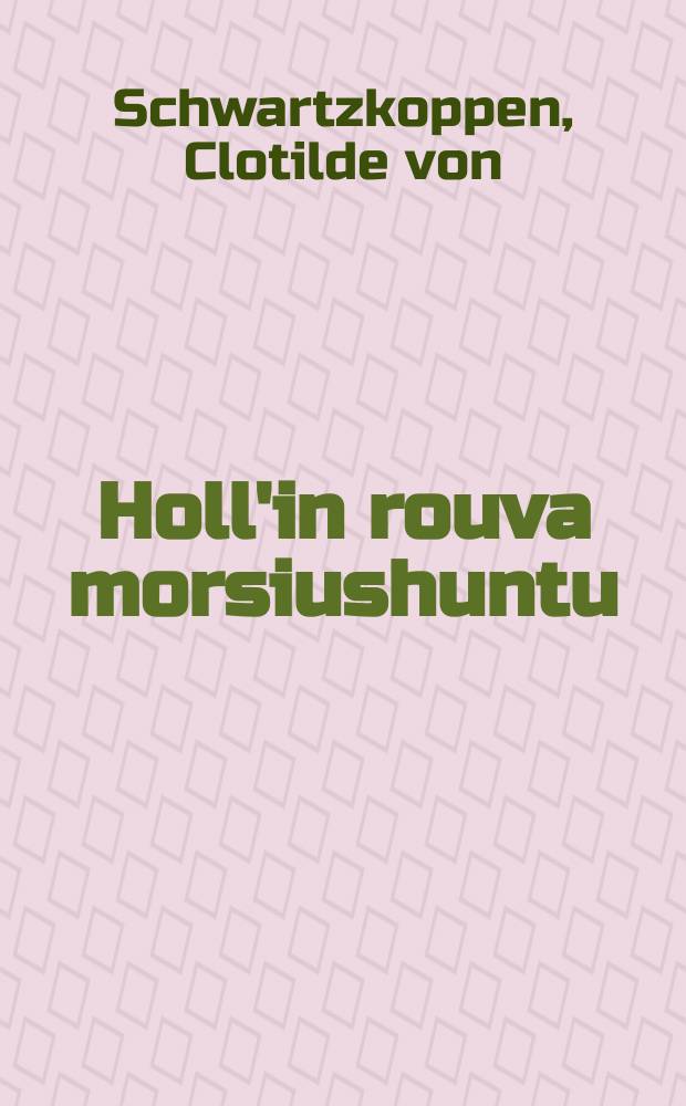 Holl'in rouva morsiushuntu : Suomennos