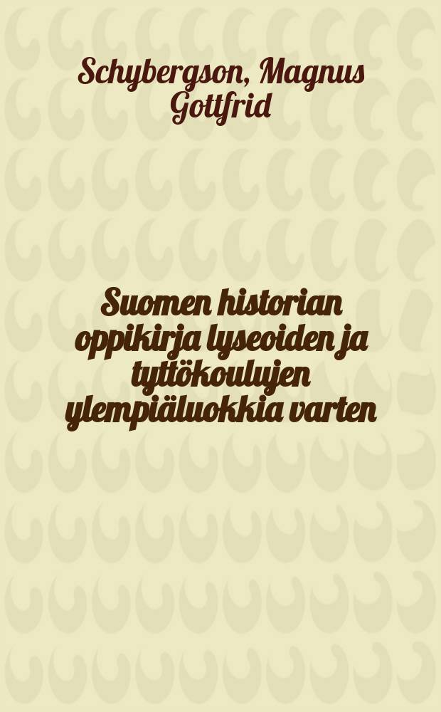 Suomen historian oppikirja lyseoiden ja tyttökoulujen ylempiäluokkia varten