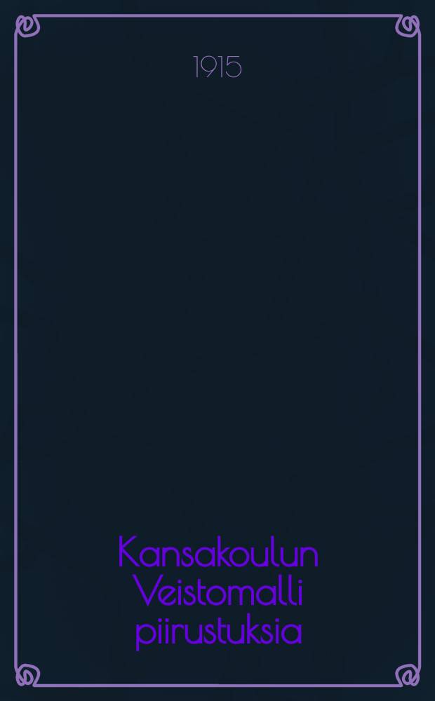 Kansakoulun Veistomalli piirustuksia