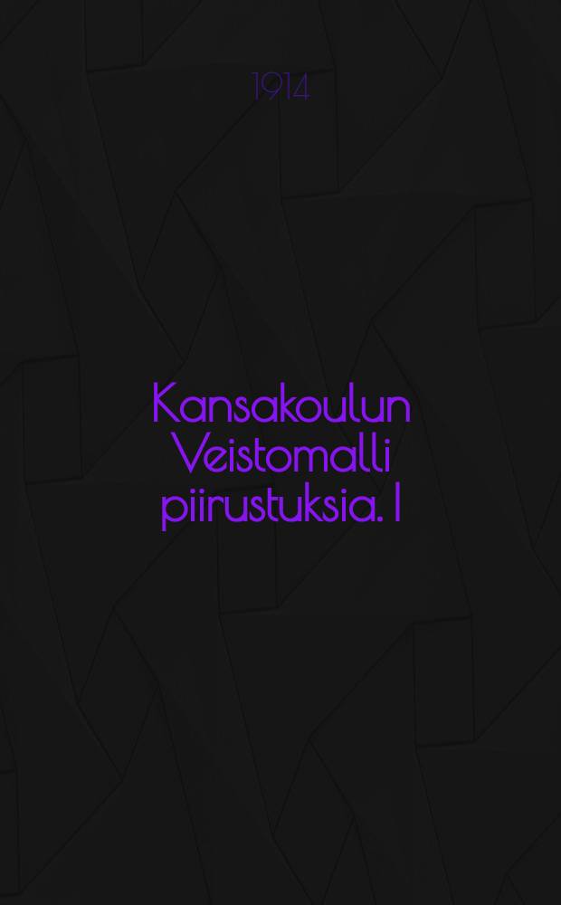 Kansakoulun Veistomalli piirustuksia. I : Suorasahaus ja naulaliitos ; Höyläys ja ruuvinaulaliitos