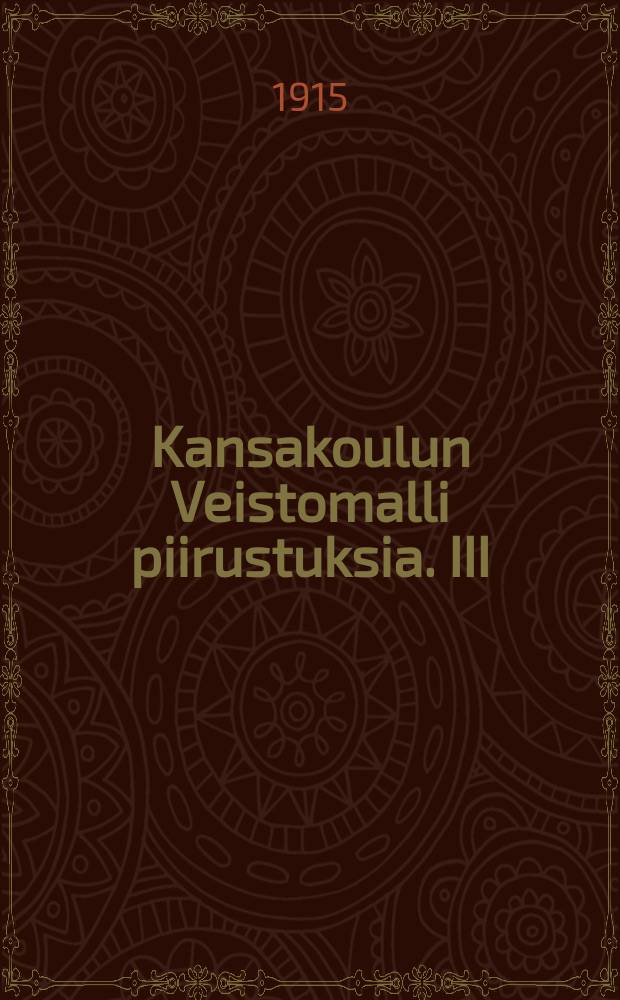 Kansakoulun Veistomalli piirustuksia. III : Pyöreätappiliitos ; Ristiliitos ; Ura-ja pyrstöliitos