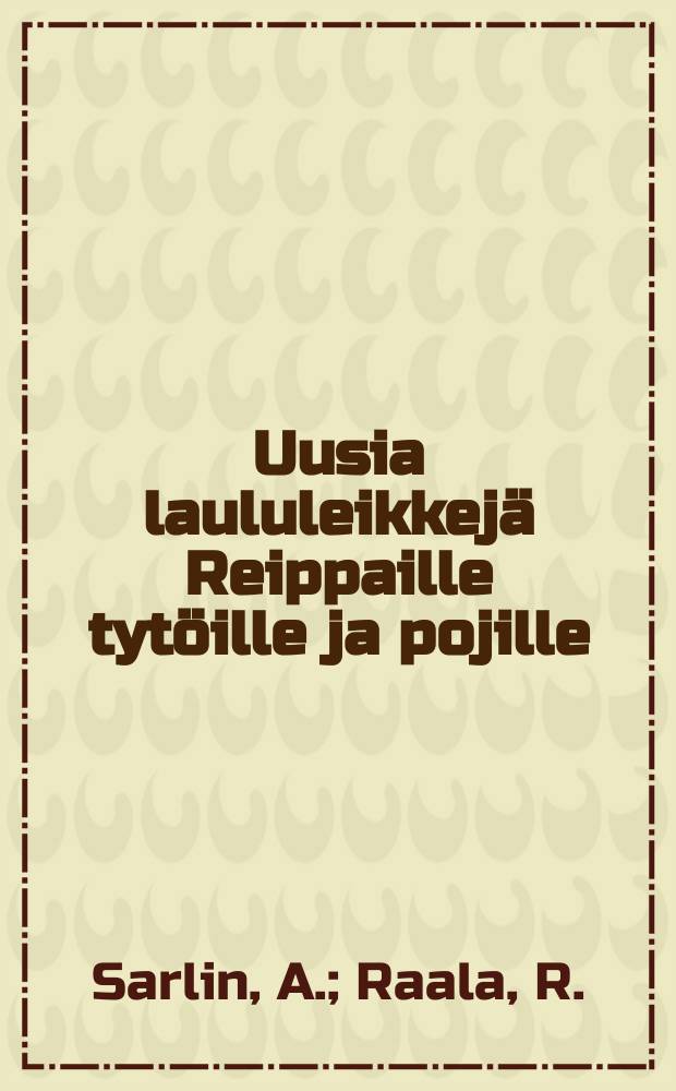 Uusia laululeikkejä Reippaille tytöille ja pojille