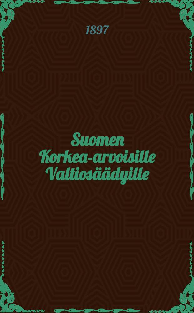 Suomen Korkea-arvoisille Valtiosäädyille