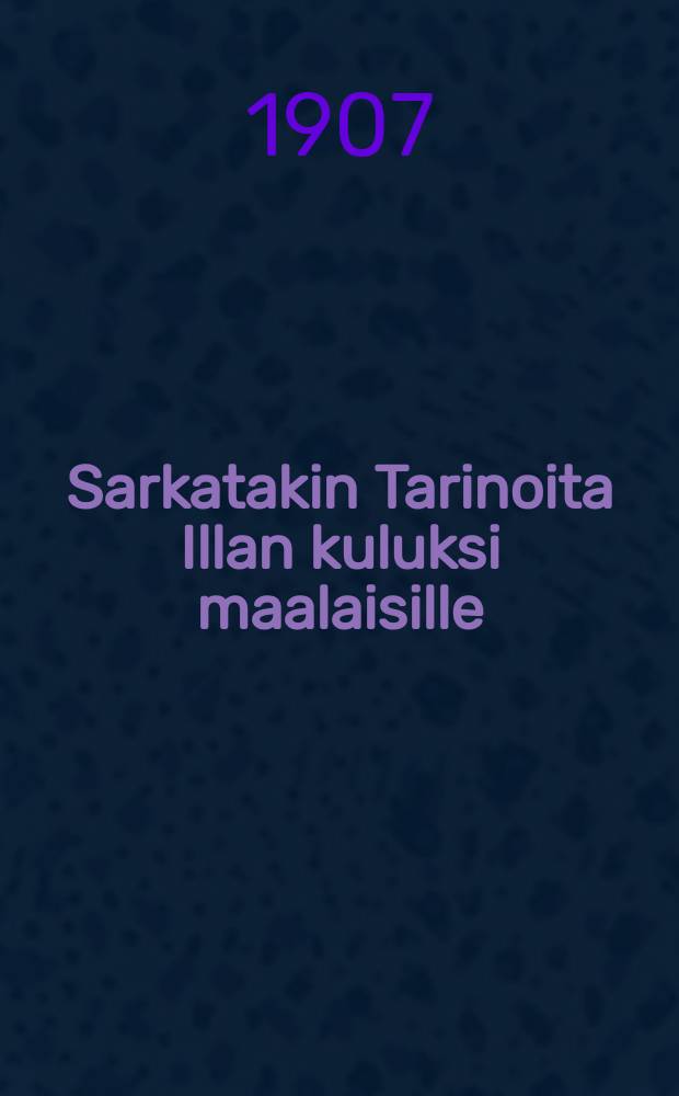 Sarkatakin Tarinoita Illan kuluksi maalaisille