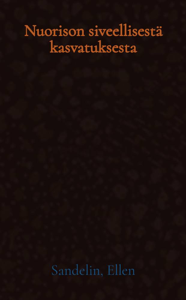 Nuorison siveellisestä kasvatuksesta