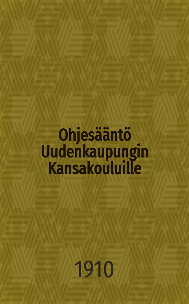 Ohjesääntö Uudenkaupungin Kansakouluille