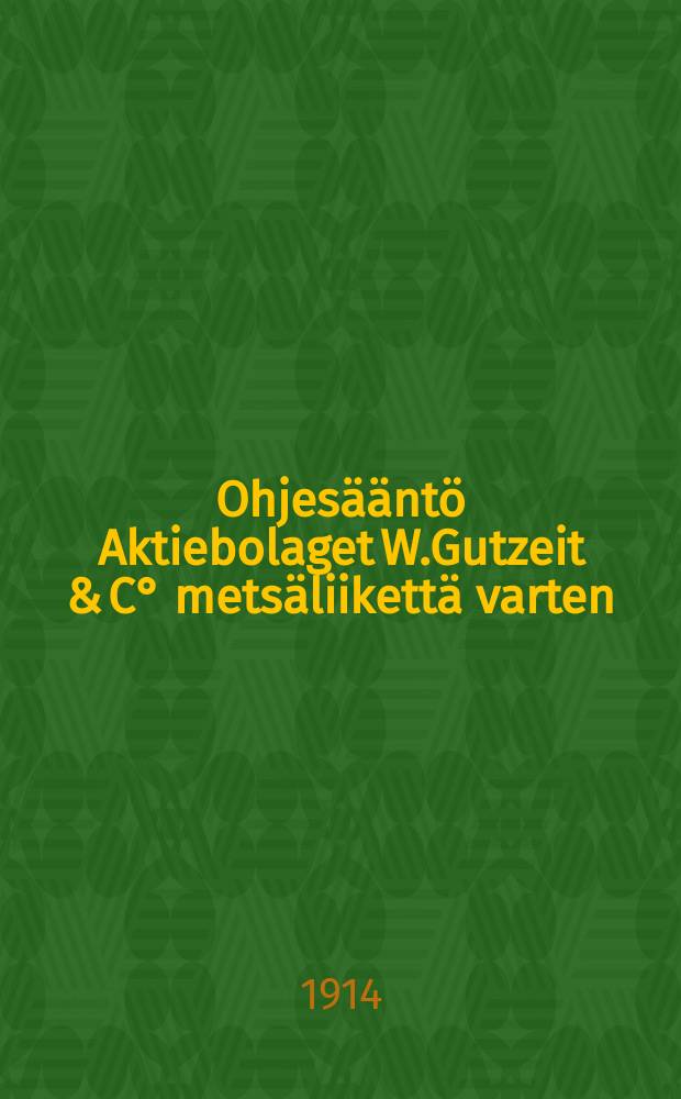 Ohjesääntö Aktiebolaget W.Gutzeit & C° metsäliikettä varten