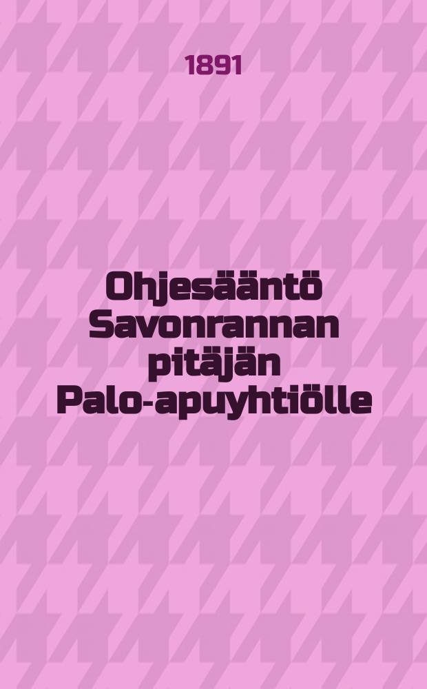 Ohjesääntö Savonrannan pitäjän Palo-apuyhtiölle