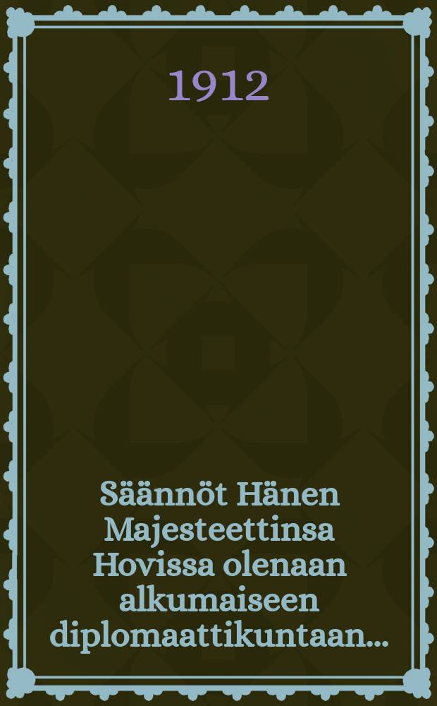 Säännöt Hänen Majesteettinsa Hovissa olenaan alkumaiseen diplomaattikuntaan...