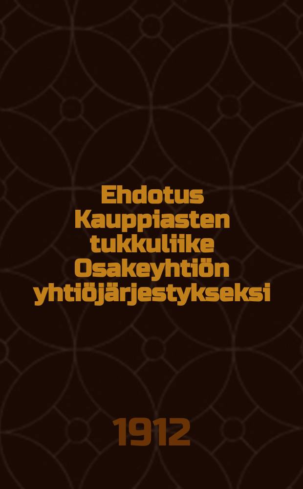 Ehdotus Kauppiasten tukkuliike Osakeyhtiön yhtiöjärjestykseksi