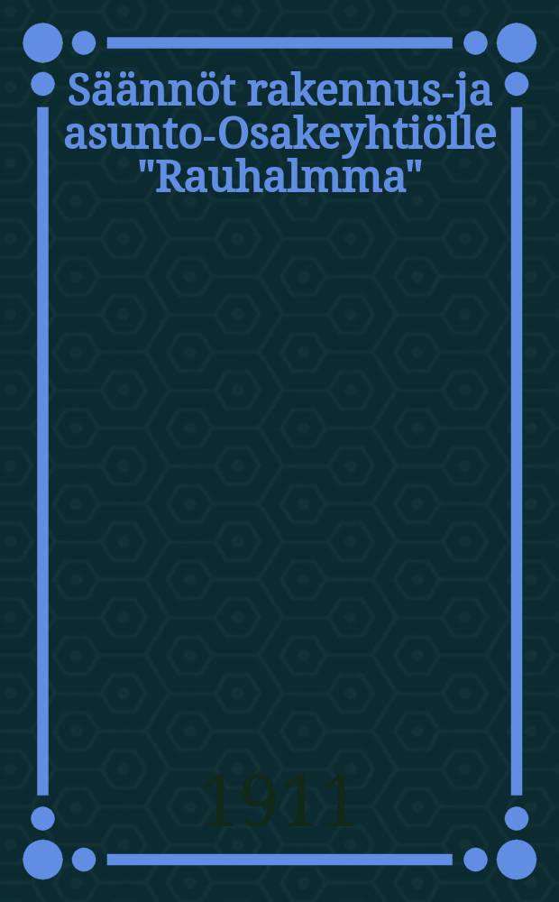 S&auml;&auml;nn&ouml;t rakennus-ja asunto-Osakeyhti&ouml;lle "Rauhalmma"