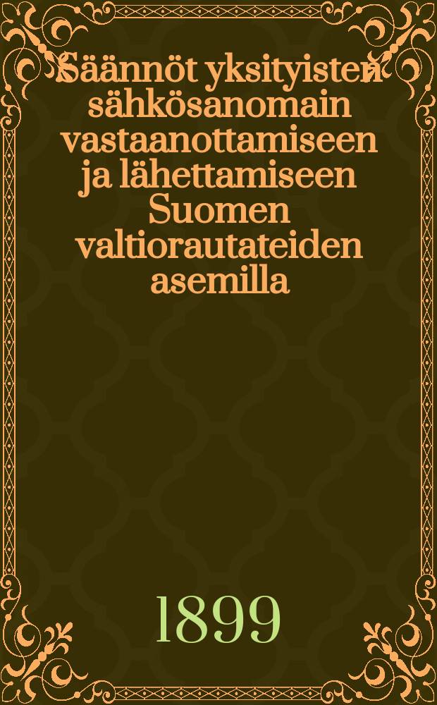 Säännöt yksityisten sähkösanomain vastaanottamiseen ja lähettamiseen Suomen valtiorautateiden asemilla
