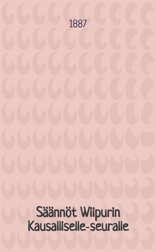 Säännöt Wiipurin Kausalliselle-seuralle