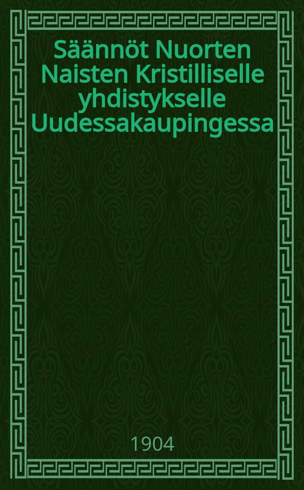 Säännöt Nuorten Naisten Kristilliselle yhdistykselle Uudessakaupingessa