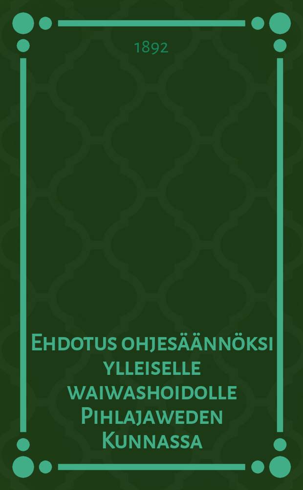 Ehdotus ohjes&auml;&auml;nn&ouml;ksi ylleiselle waiwashoidolle Pihlajaweden Kunnassa