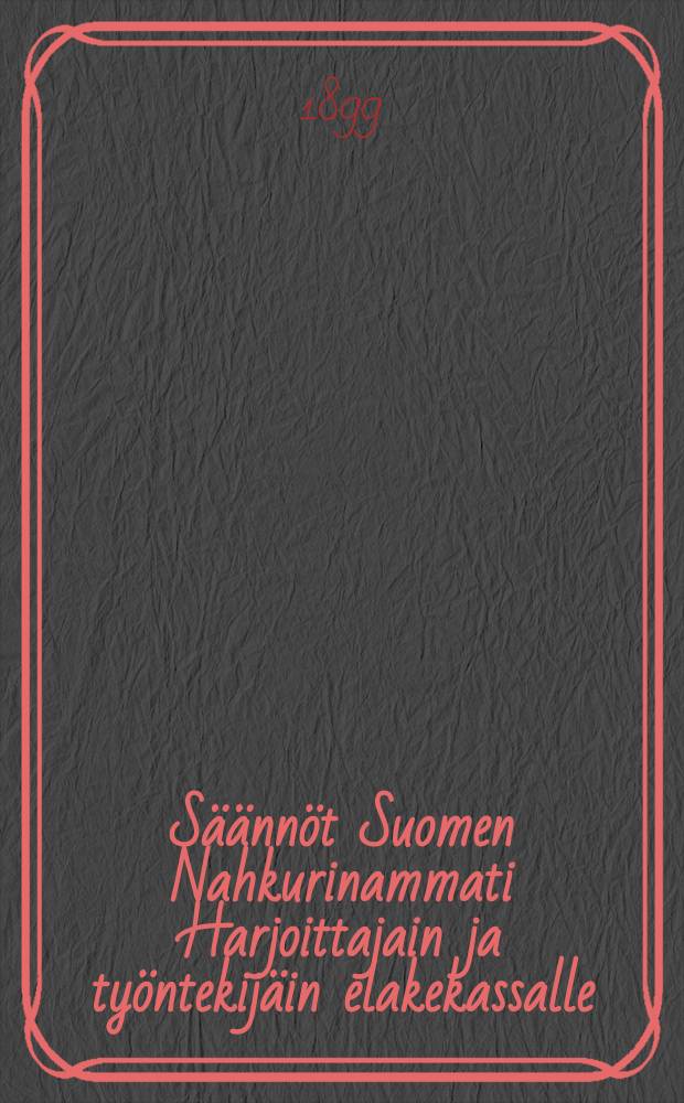 Säännöt Suomen Nahkurinammati Harjoittajain ja työntekijäin elakekassalle