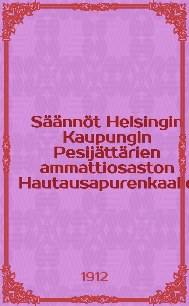 Säännöt Helsingin Kaupungin Pesijättärien ammattiosaston Hautausapurenkaalle