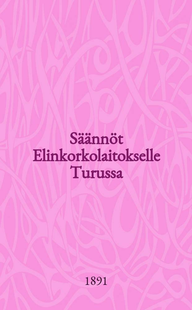 Säännöt Elinkorkolaitokselle Turussa