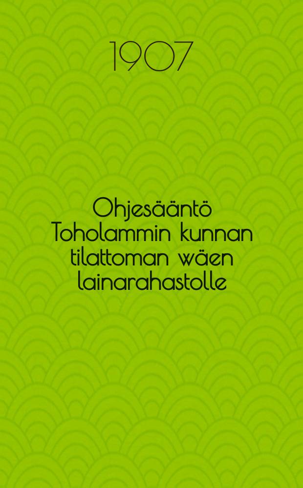 Ohjesääntö Toholammin kunnan tilattoman wäen lainarahastolle