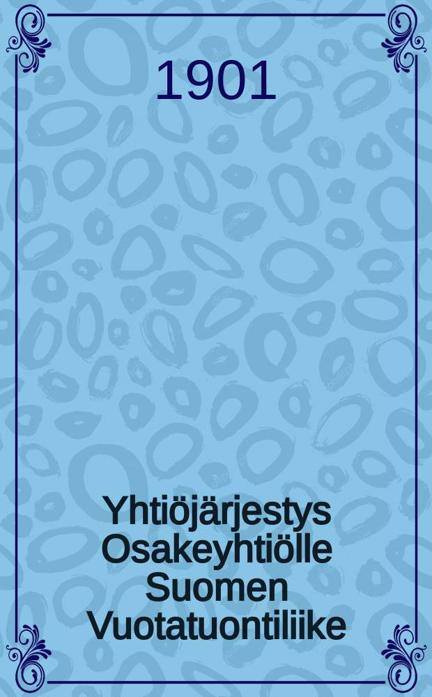 Yhtiöjärjestys Osakeyhtiölle Suomen Vuotatuontiliike