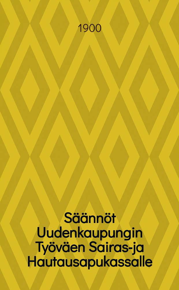 S&auml;&auml;nn&ouml;t Uudenkaupungin Ty&ouml;v&auml;en Sairas-ja Hautausapukassalle