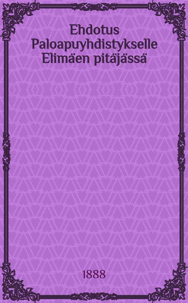 Ehdotus Paloapuyhdistykselle Elimäen pitäjässä