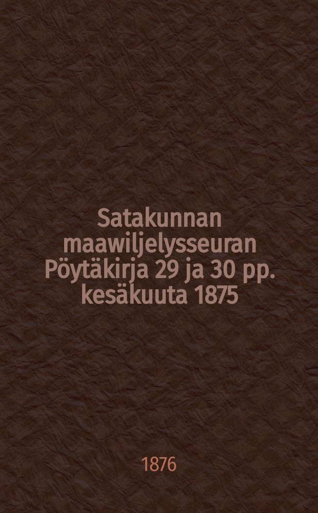 Satakunnan maawiljelysseuran Pöytäkirja 29 ja 30 pp. kesäkuuta 1875
