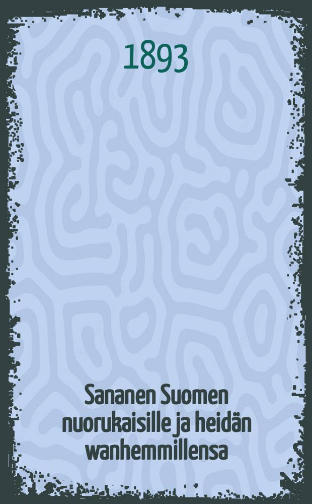 Sananen Suomen nuorukaisille ja heidän wanhemmillensa