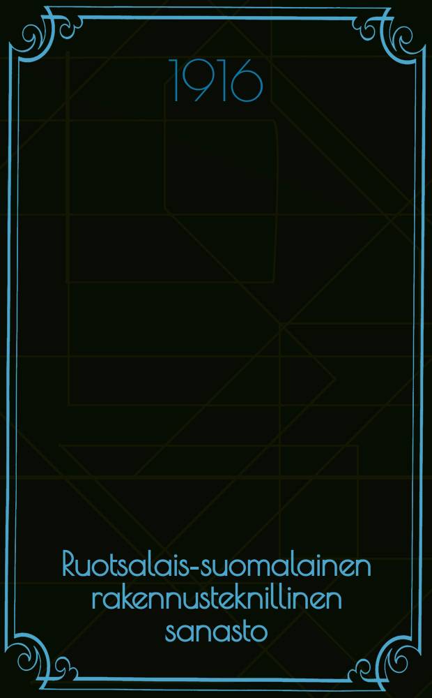 Ruotsalais-suomalainen rakennusteknillinen sanasto = Svensk-finsk byggnadsteknisk ordbok